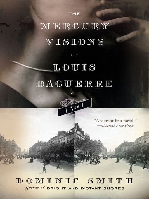 Title details for The Mercury Visions of Louis Daguerre by Dominic Smith - Wait list